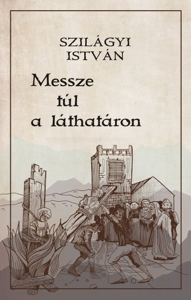 Szilágyi István legújabb regényei