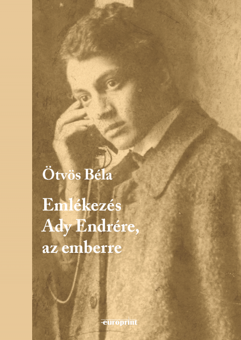 Ötvös Béla: Emlékezés Ady Endrére, az emberre
